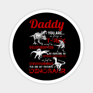 Daddy you are as strong as T-rex as smart as Velociraptor Magnet